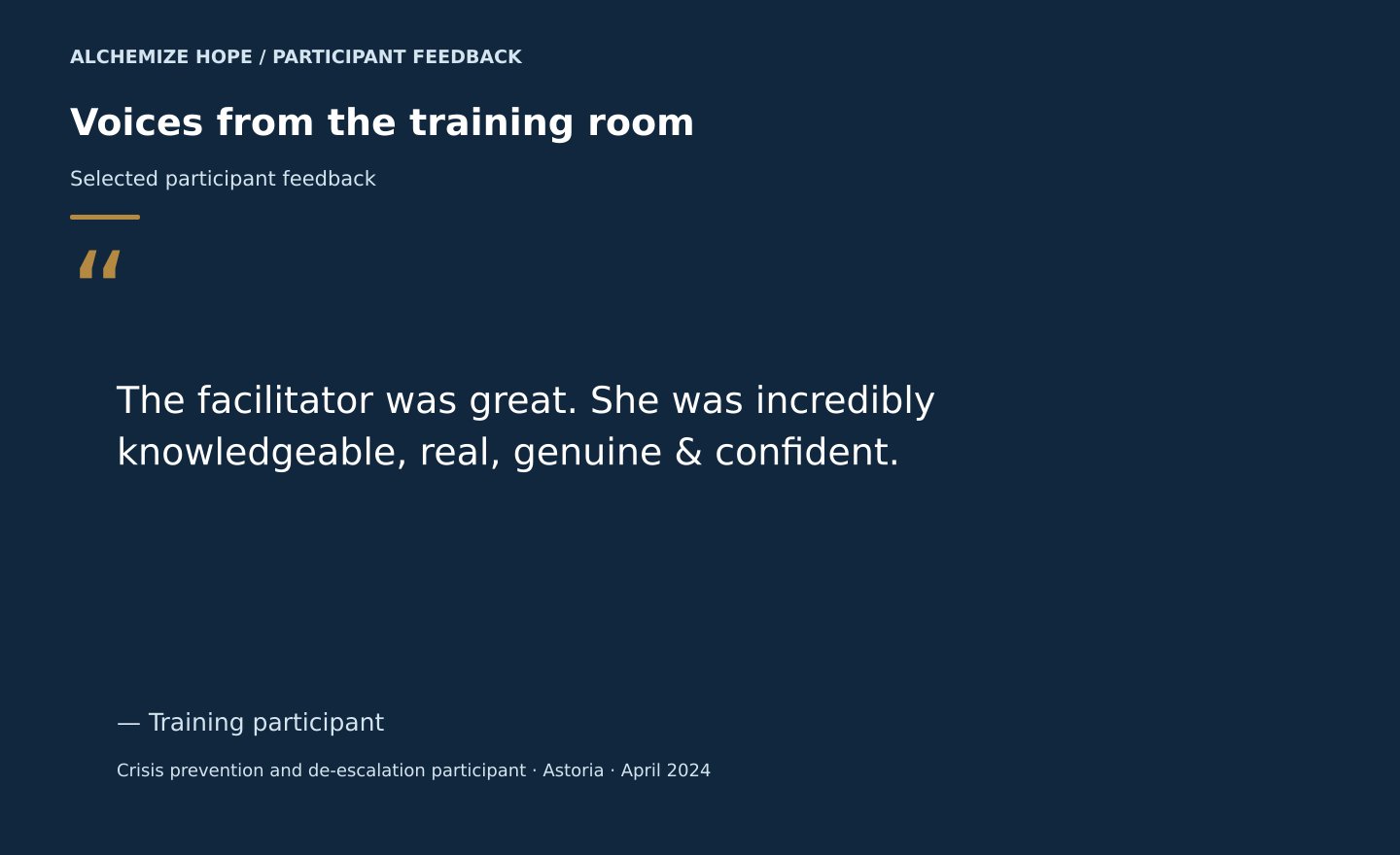 Participant feedback graphic: “The facilitator was great. She was incredibly knowledgeable, real, genuine & confident.” — Crisis prevention and de-escalation participant, Astoria, April 2024