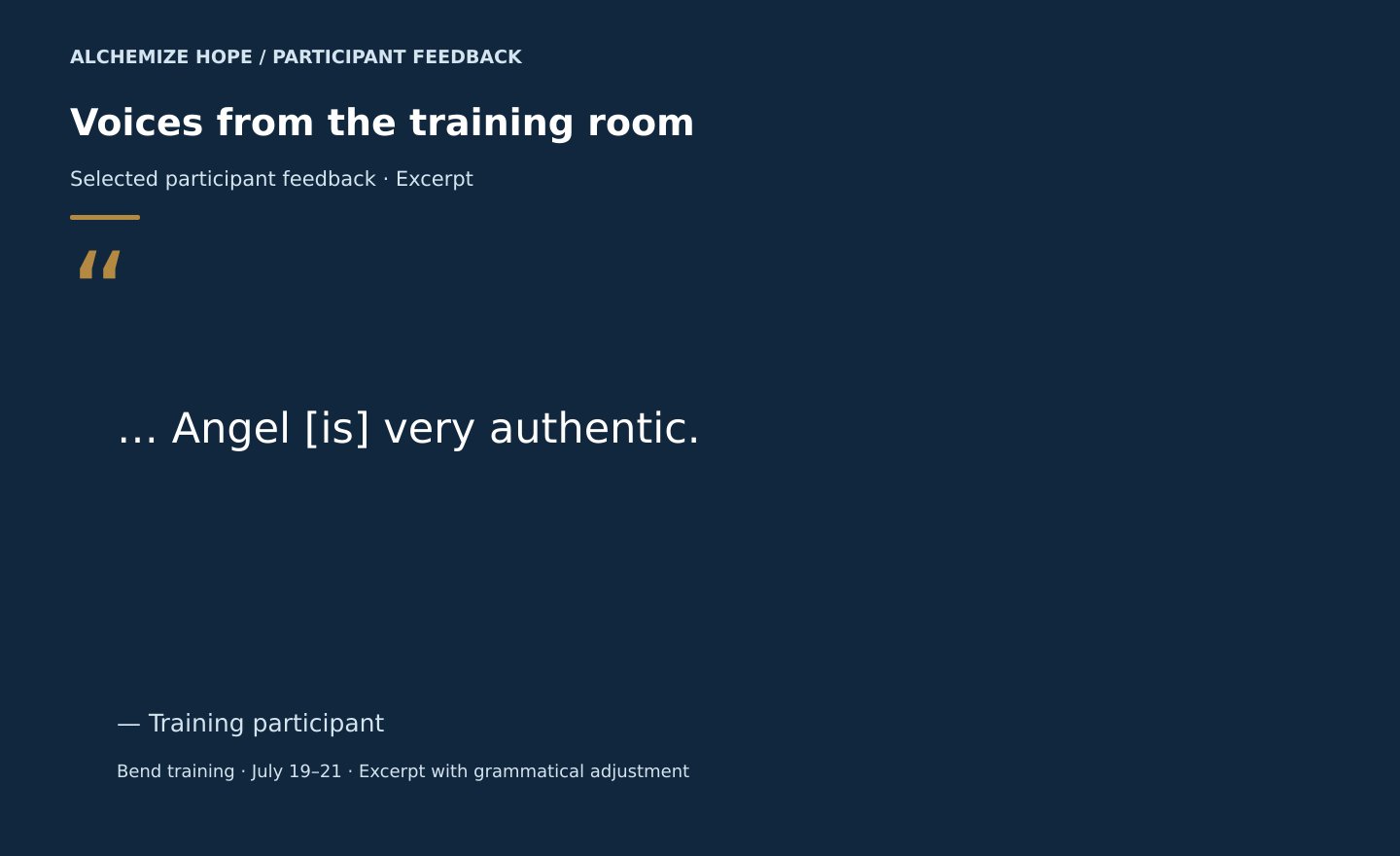 Participant feedback graphic: “… Angel [is] very authentic.” — Training participant, Bend training, July 19–21