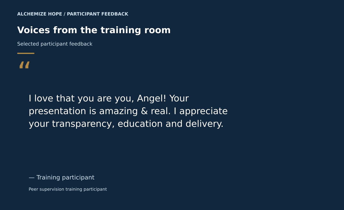 Participant feedback graphic: “I love that you are you, Angel! Your presentation is amazing & real. I appreciate your transparency, education and delivery.” — Peer supervision training participant